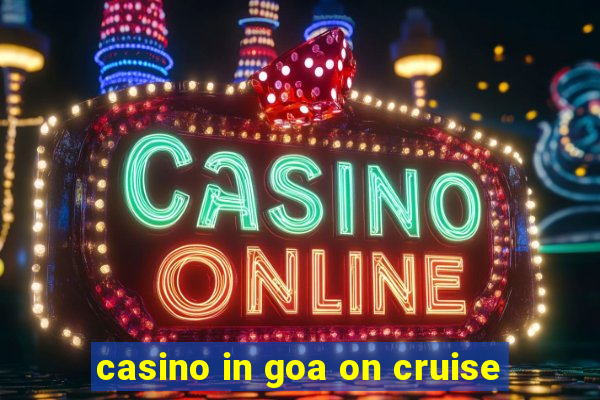 casino in goa on cruise