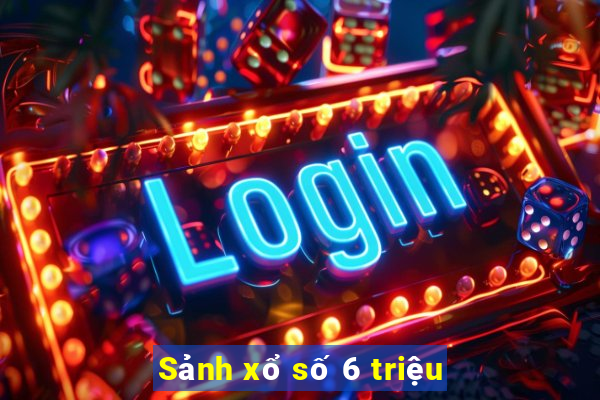 Sảnh xổ số 6 triệu