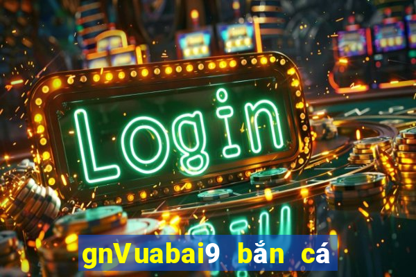 gnVuabai9 bắn cá nước sâu