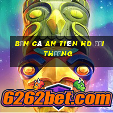 bắn cá an tiên hd đổi thưởng