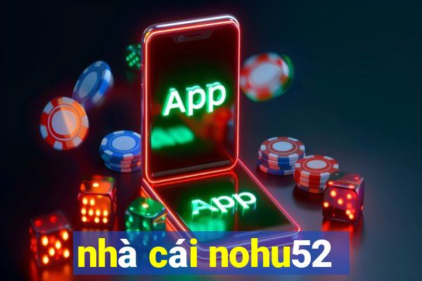 nhà cái nohu52