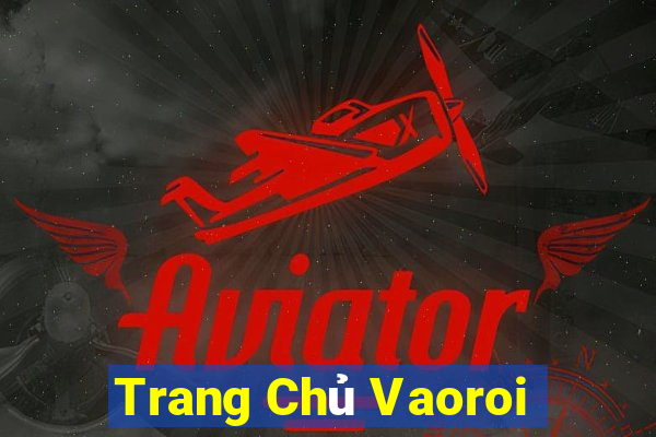 Trang Chủ Vaoroi