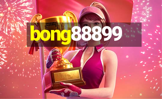 bong88899