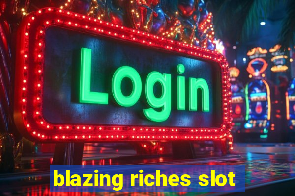 blazing riches slot