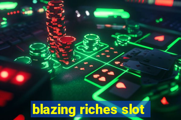 blazing riches slot