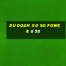 du doan xo so power 6 55