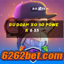 du doan xo so power 6 55