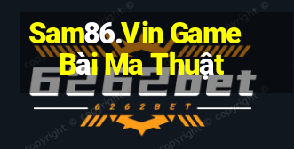 Sam86.Vin Game Bài Ma Thuật