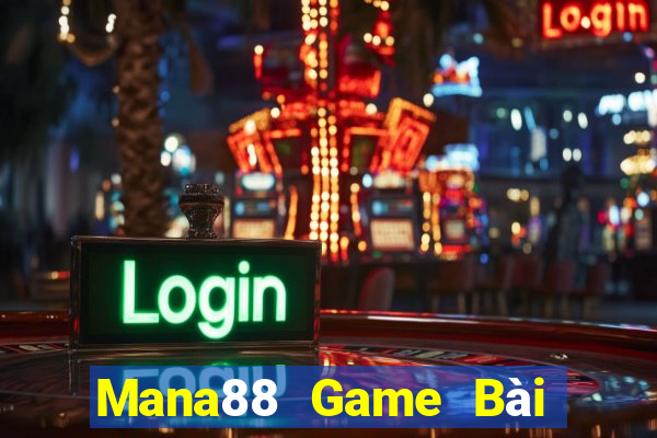 Mana88 Game Bài Đổi Thưởng Uy Tín 2021