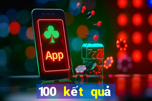 100 kết quả xổ số miền bắc