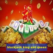 blackjack king and queen