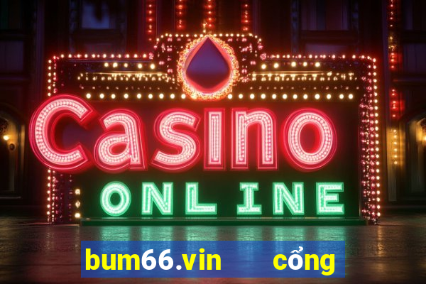 bum66.vin   cổng game quốc tế