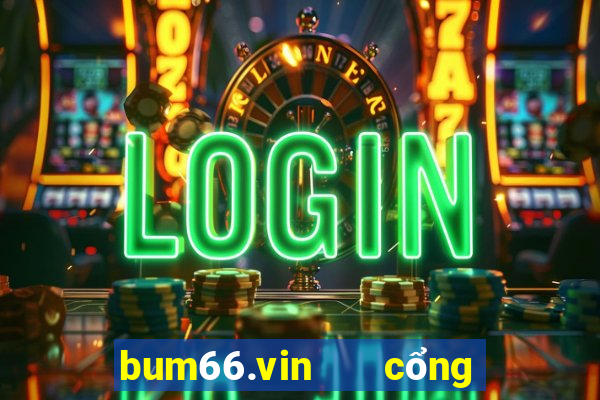 bum66.vin   cổng game quốc tế