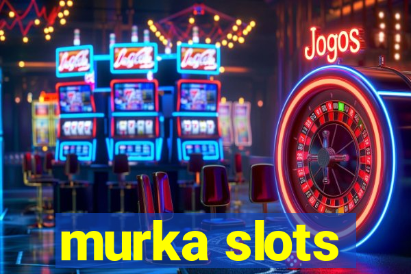 murka slots