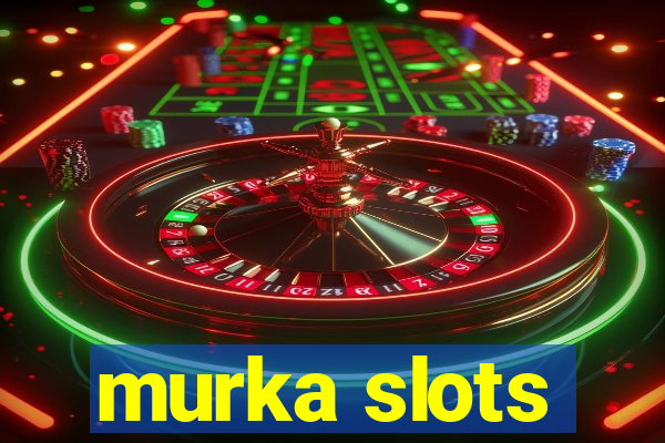 murka slots