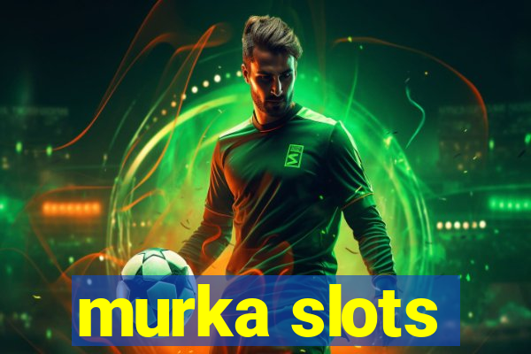 murka slots