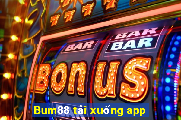 Bum88 tải xuống app