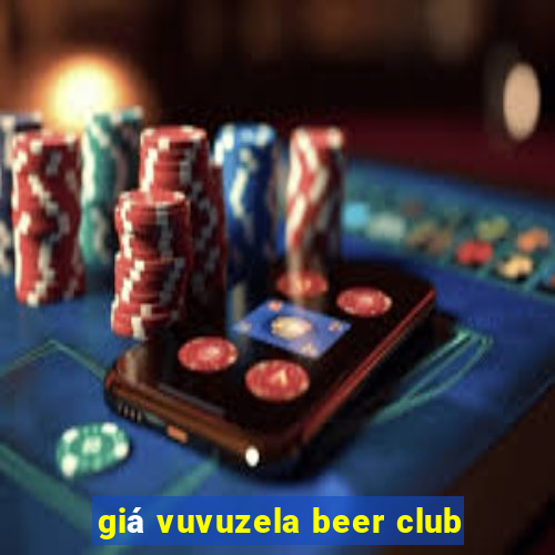 giá vuvuzela beer club