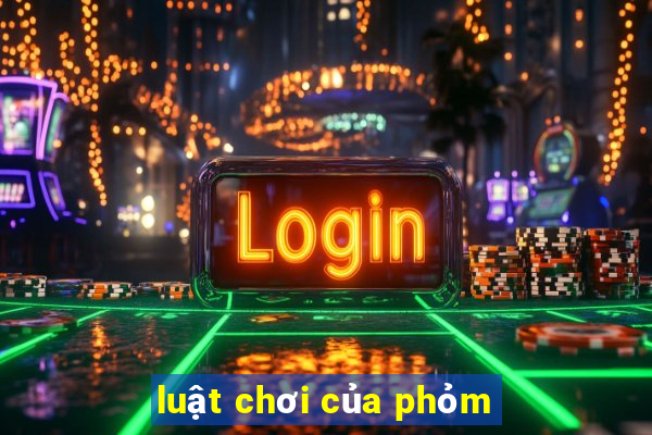 luật chơi của phỏm