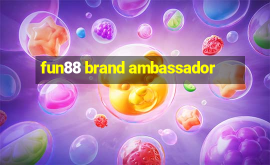 fun88 brand ambassador