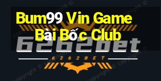 Bum99 Vin Game Bài Bốc Club