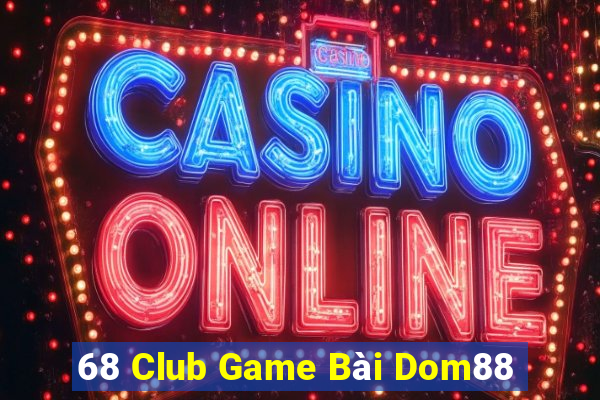 68 Club Game Bài Dom88