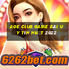 Aoe Club Game Bài Uy Tín Nhất 2022