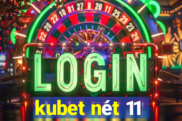 kubet nét 11