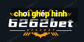 chơi ghép hình