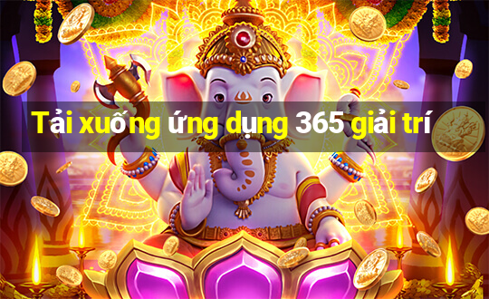 Tải xuống ứng dụng 365 giải trí