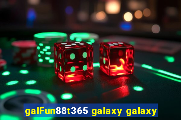 galFun88t365 galaxy galaxy