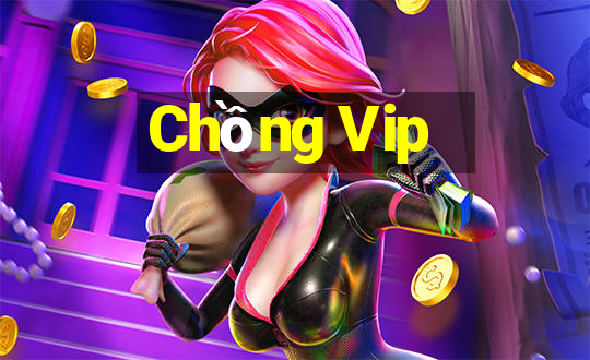 Chồng Vip