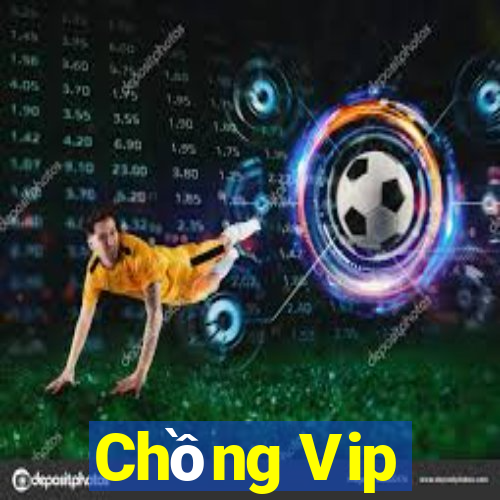 Chồng Vip