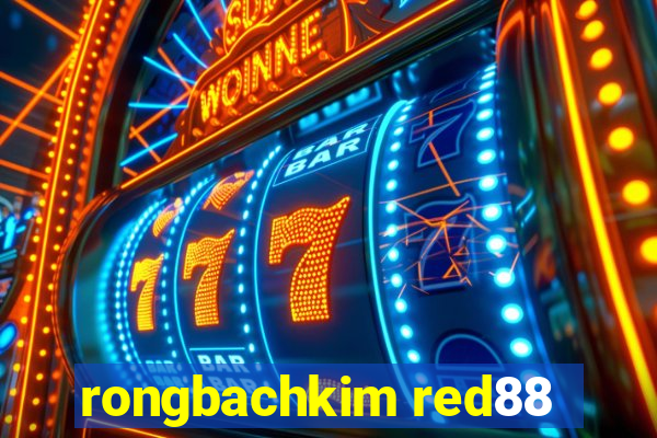 rongbachkim red88