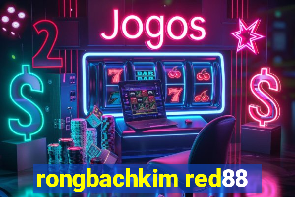 rongbachkim red88