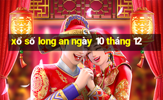 xổ số long an ngày 10 tháng 12