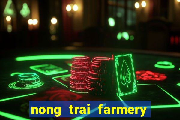 nong trai farmery zing me