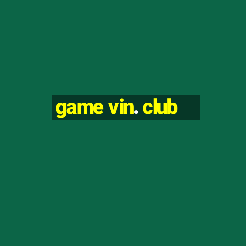 game vin. club