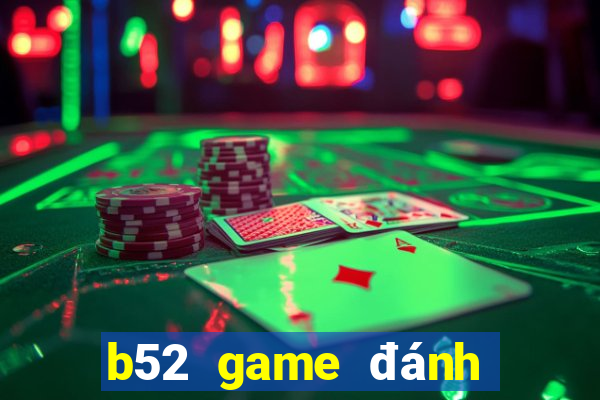 b52 game đánh bài đổi thưởng