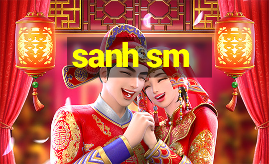 sanh sm