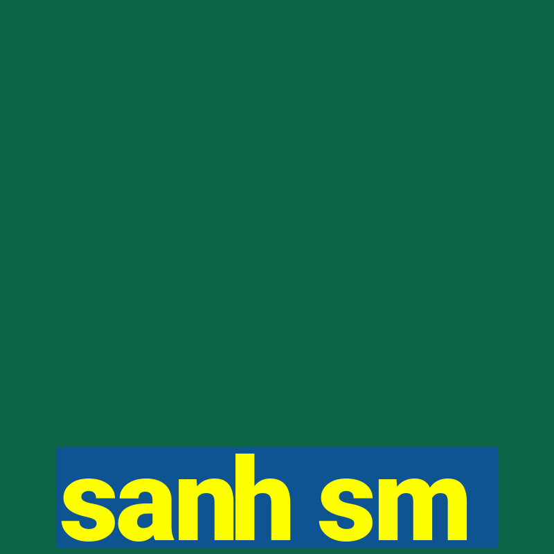 sanh sm