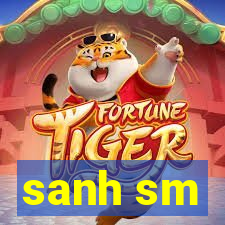 sanh sm