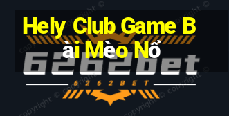 Hely Club Game Bài Mèo Nổ