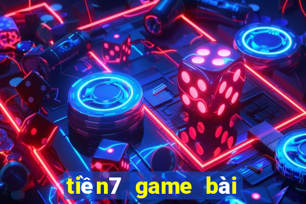 tiền7 game bài mới nhất