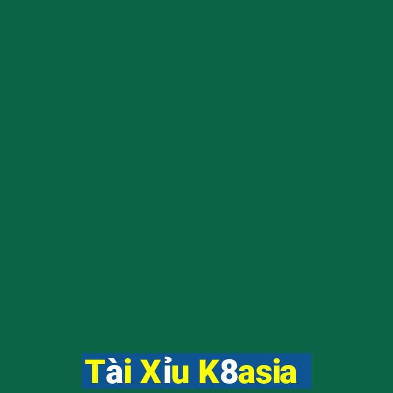 Tài Xỉu K8asia