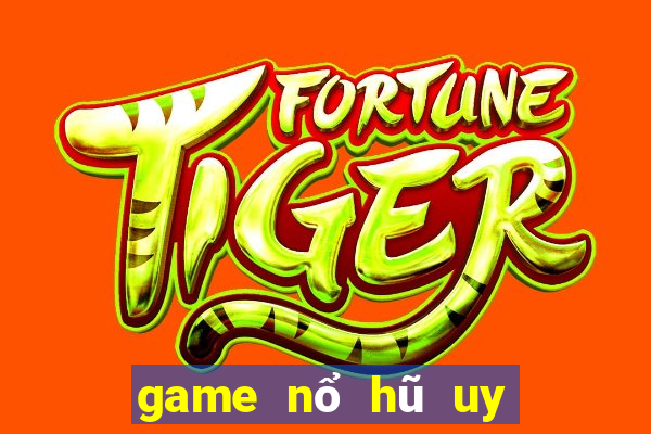 game nổ hũ uy tín nhất hiện nay