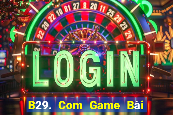 B29. Com Game Bài Lừa Đảo