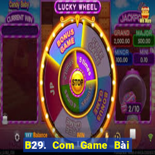 B29. Com Game Bài Lừa Đảo