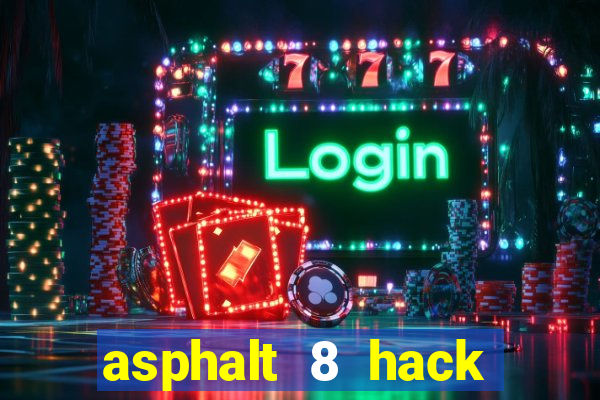 asphalt 8 hack 2021 appvn