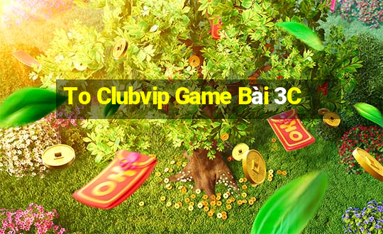 To Clubvip Game Bài 3C